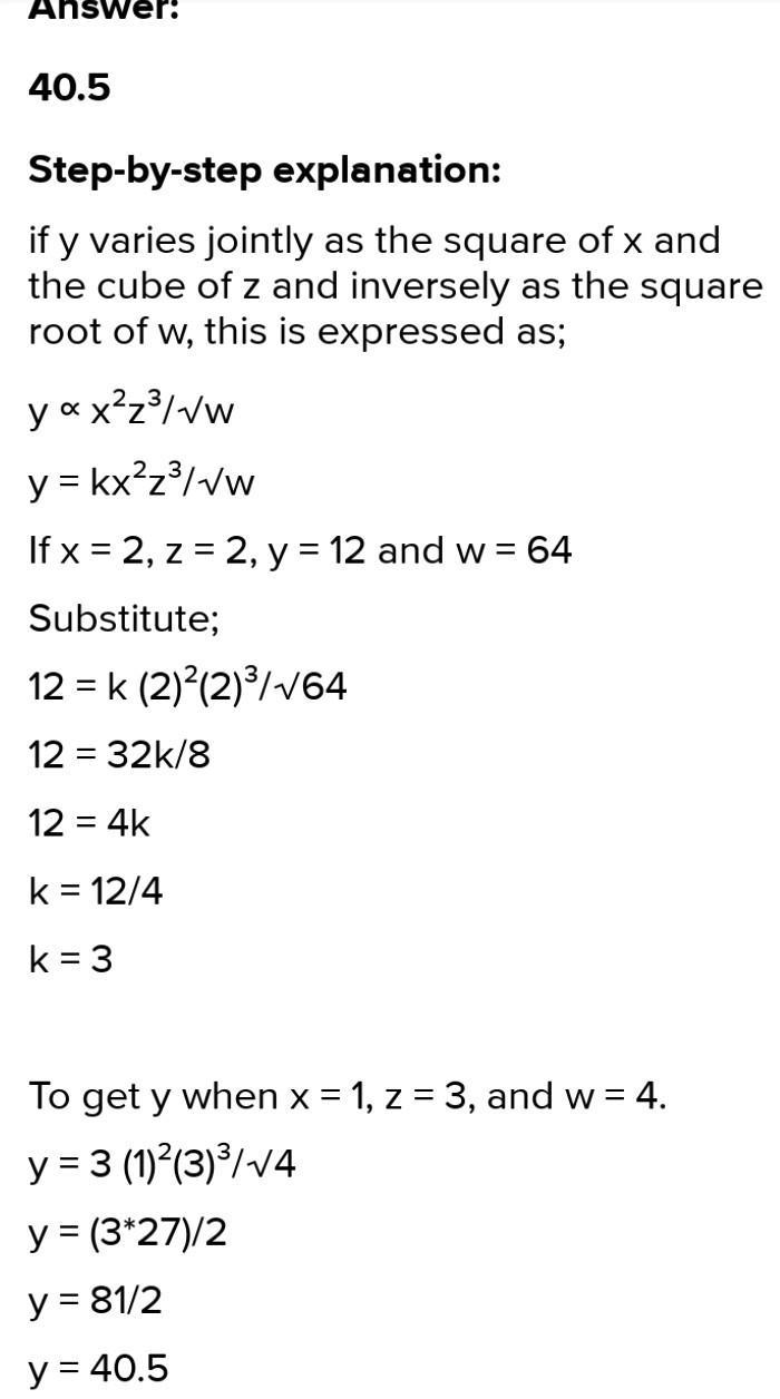 If y varies jointly as x and z and inversely as w, and y = 32, when x = 2, z = 3, and-example-1