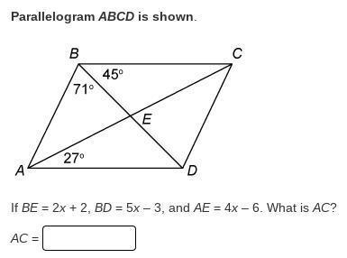 If BE = 2x + 2, BD = 5× - 3, and AE = 4× - 6, what are the values of x and AC?​-example-1