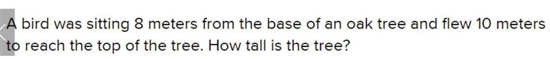 A bird sat 8 meters from the base of the tree , it flew in a straight line to reach-example-1