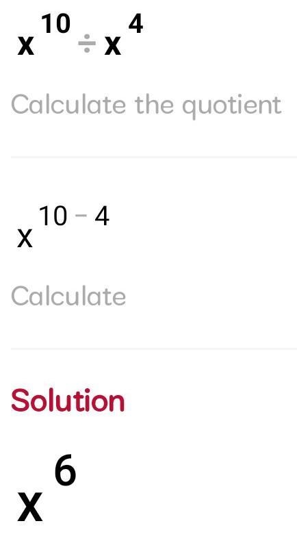 Please help and explain, thanks so much. x^10 / x^4 (fraction problem)-example-1