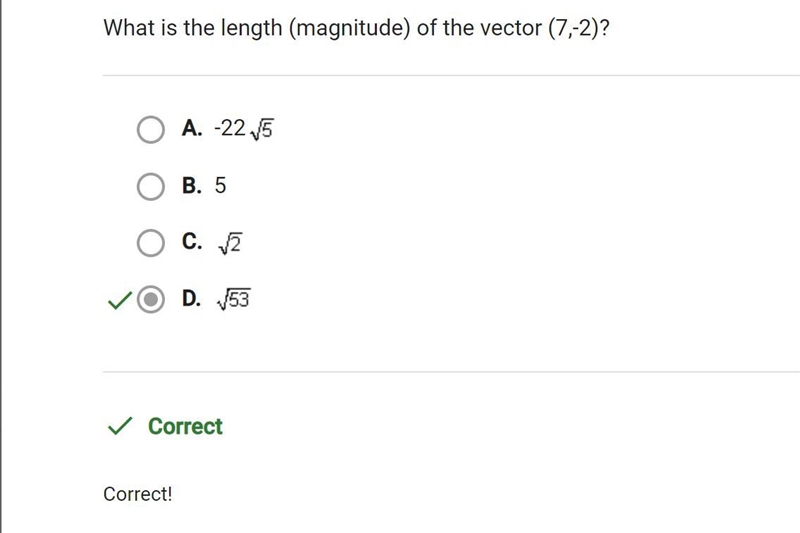 What is the length (magnitude) of the vector (7, -2)? A. 5 B. sqrt53 C. -22 sqrt5 D-example-1