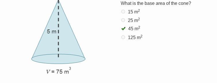 1 What is the base area of the cone? O 15 m2 O 25 m2 O 45 m2 5 ml 1 1 O 125 m2 3 V-example-1