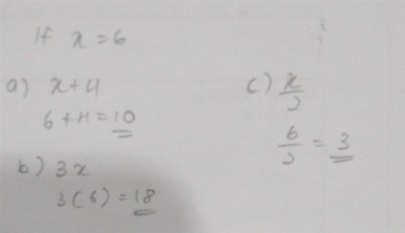 If x= 6, find the value of a) x +4 b) 3x c) x/2-example-1