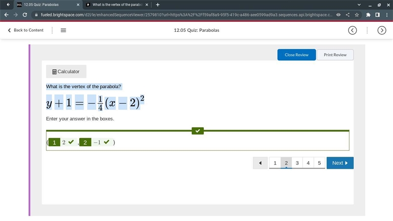 What is the vertex of the parabola? y+1=−1/4(x−2)2 Enter your answer in the boxes-example-1