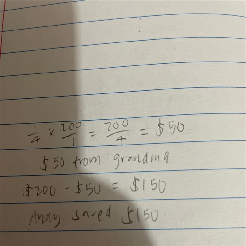 Andy has $ 200 to buy a new TV . One- forth of that money came from his grandmother-example-1