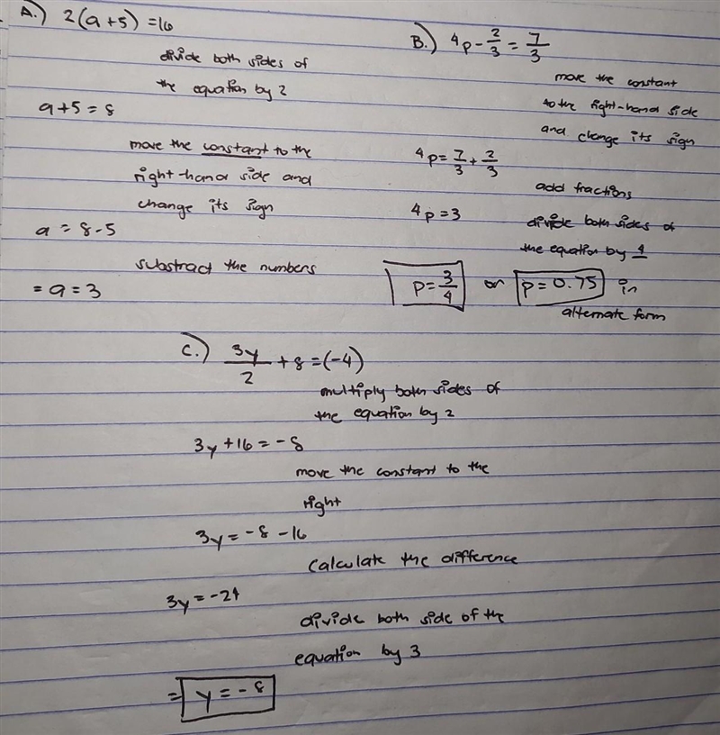 Solve the following equations A) 2 (A + 5) = 16 b) 4 p - 2/3 = 7/3 c) 3y/2 + 8 = (-4) pls-example-1