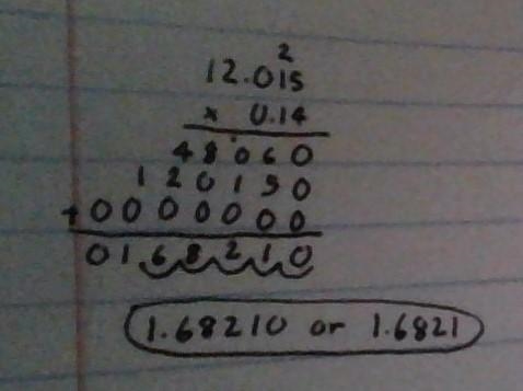 12.015 x 0.14? And can you show me step by step how you did it-example-1