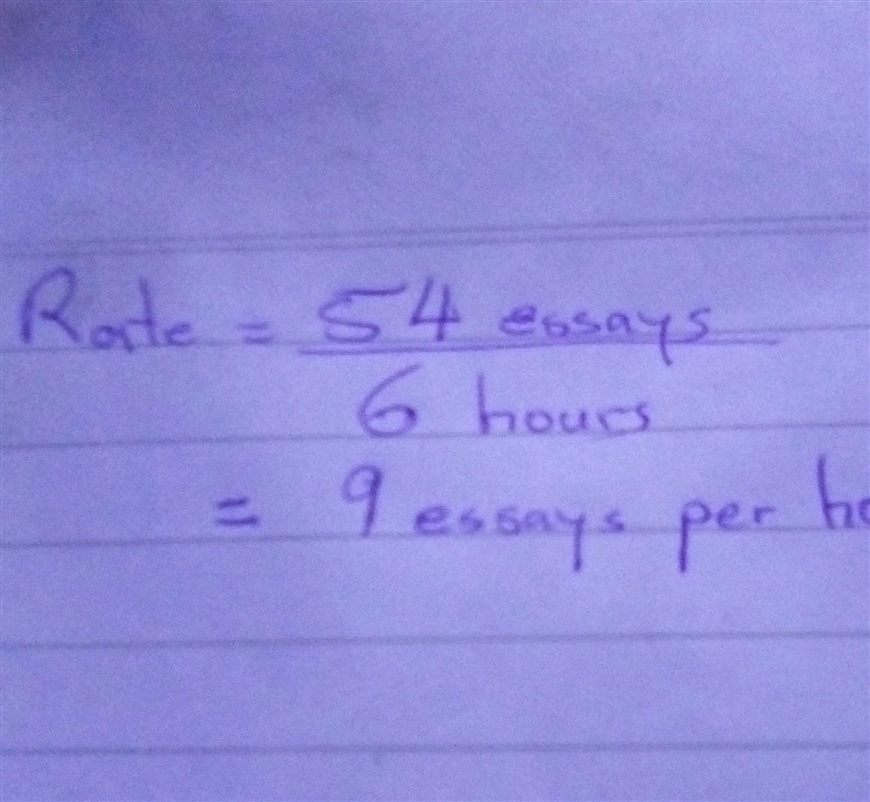 MsDaily can grade 54 essays in 6 hours. Which of the following rates represent the-example-1