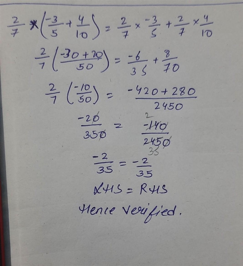 Verify that :- 2/7 x (-3/5 +4/10)=2/7x-3/5 +2/7 x 4/10 please help me fast please-example-1