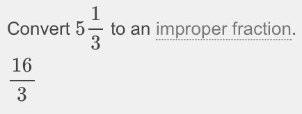 Change the mixed numbers to improper fractions 5 5\ (1)/(3) ​-example-1