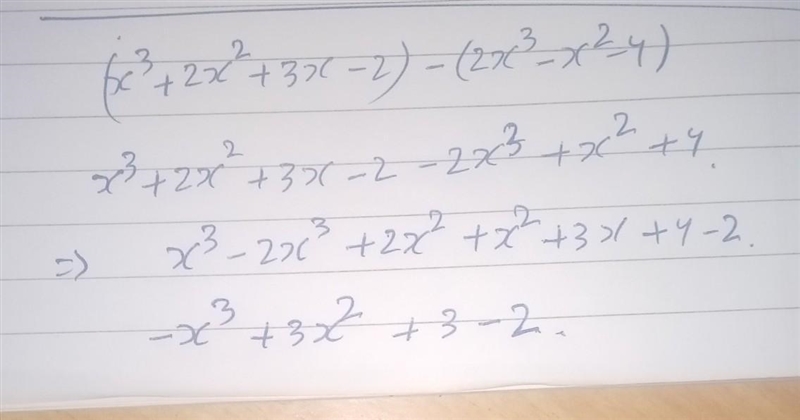 (x3 + 2x2 + 3x – 2) - (2x3 – x2 – 4) is equivalent to: F. -x3 + x2 + 3x – 6 G. – x-example-1