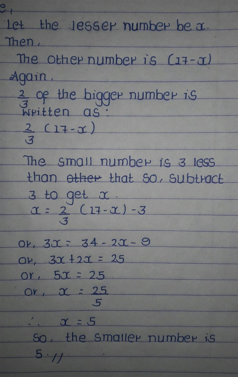 The sum of two numbers is 17. One number is 3 less then 2/3 of the other number. What-example-1