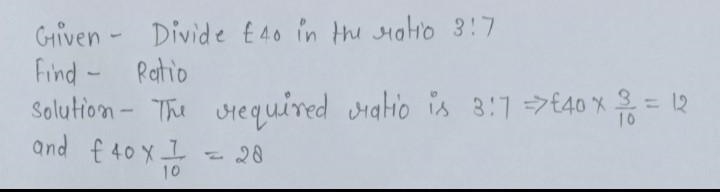 Please help! Question: Divide £40 in the ratio 3 : 7-example-2