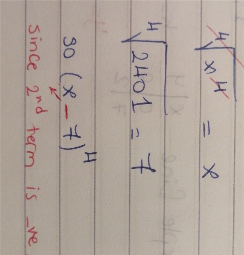 Find the binomial and n of the factored form of the binomial expansion. x4 – 28x3 + 294x-example-2