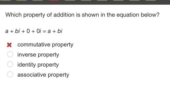 Which property of addition is shown in the equation below? a + bi + 0 + 0i = a + bi-example-1