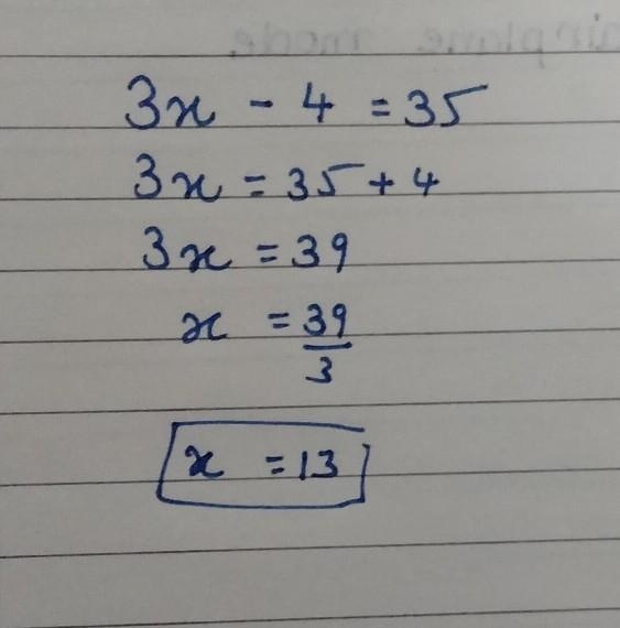 Please help! 3x – 4 = = 35-example-1