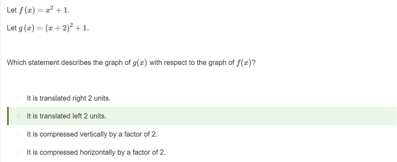 50 POINTS!!!!!!! please help Let f (x) = x2 +1. Let g(x) = (x + 2)2 +1. Which statement-example-2