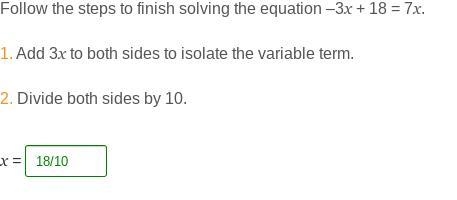 Follow the steps to finish solving the equation -3x +18 = 7x 1. Add 3x to both sides-example-1