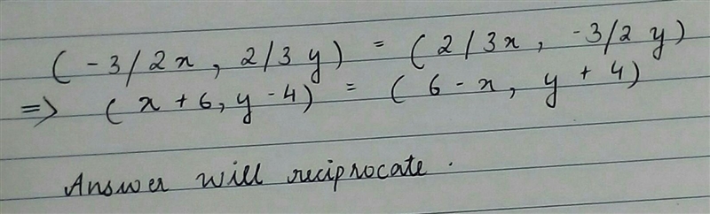 (6,3) -> (-3/2x , 2/3y) -> (x + 6 , y - 4) -> (2/3x , -3/2y) After these-example-1