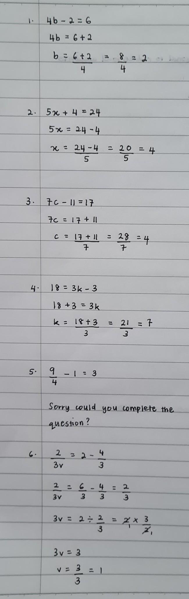 1) 4b - 2 = 6 2) 5x + 4 = 24 3) 7c - 11 = 17 4) 18 = 3k - 3 5) 9/4 - 1 = 3 6) 2/3v-example-1