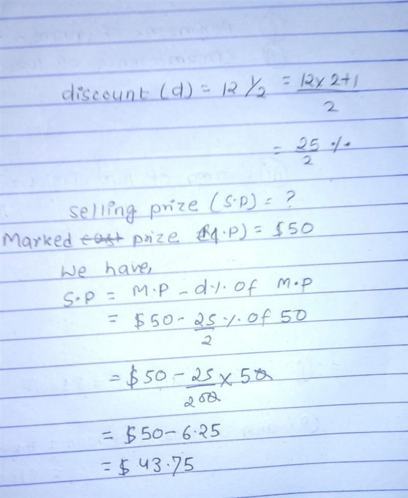 Question: A shirt is sold at a 12 1/2% discount. What is the selling price if it cost-example-1