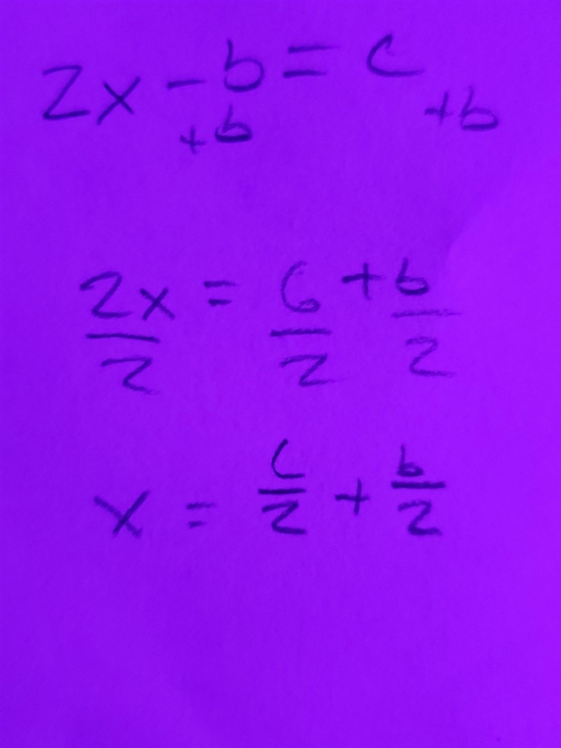 Solve for x in terms of b and c: 2x - b=c. Show your work and upload to GC! pls help-example-1