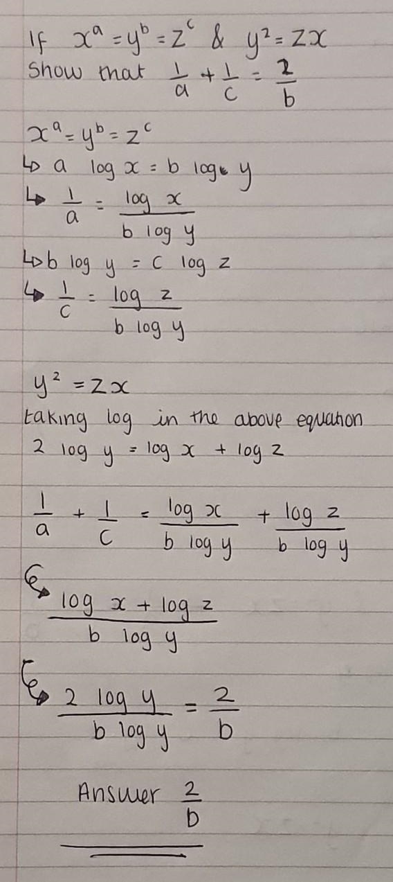 If x^a=y^b=z^c and y^2=zx ,show that :. 1 by a + 1 by c = 2 by b.​-example-1