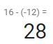 What is the answer to this equation cause I can’t figure it out 16-(-12)=-example-1