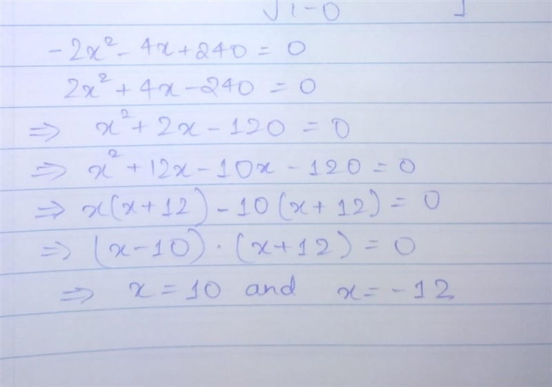 Solve for x -2x2 - 4x + 240 = 0 a.x = 12 and x = - 10 b.x=-12 and x=-10 c.x=-12 and-example-1