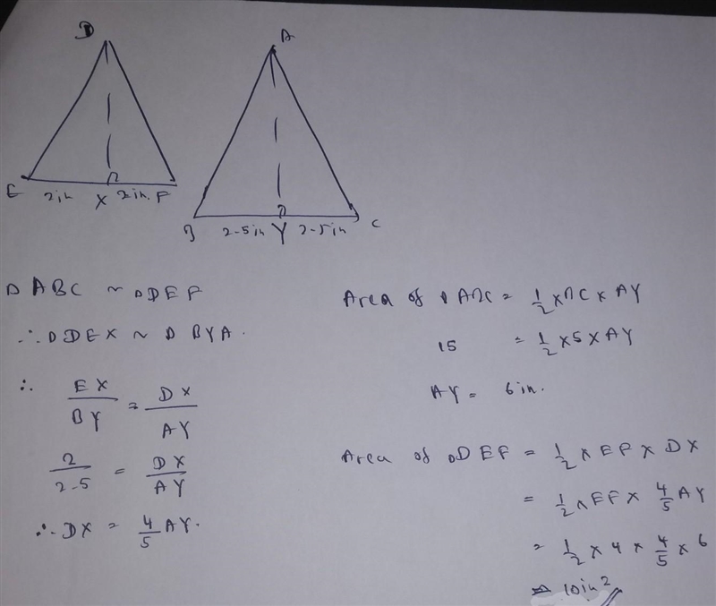 In this diagram, ABAC – AEDF. If the area of ABAC = 15 in2, what is the area of AEDF-example-1