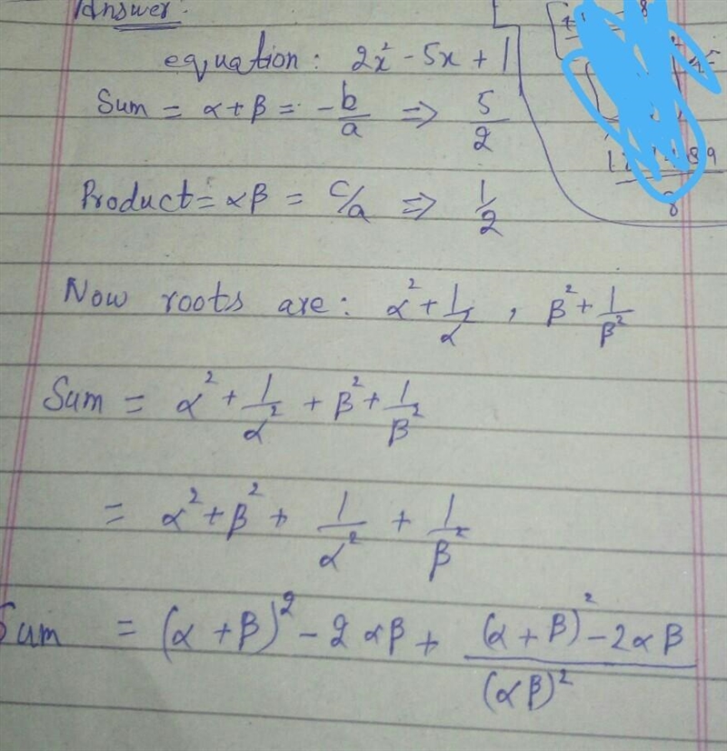 Equation 2x²-5x+1 has roots alpha and beta. Form quadratic equation with roots (alpha-example-1