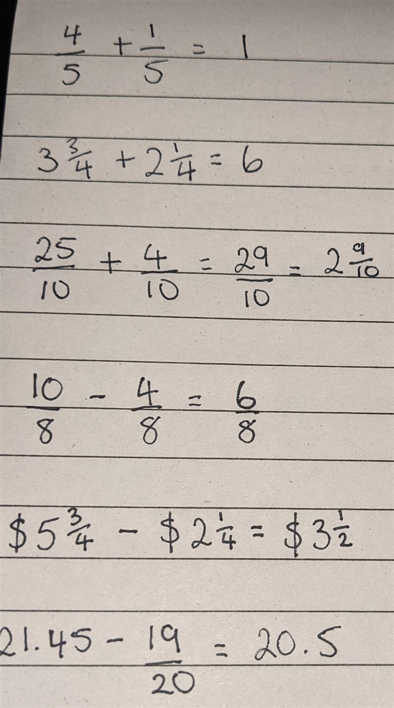 CAN YALL PLEASSSSE HELP ME you dont have to do all of them but plzz try Ty ⅘ + ⅕ 3 ¾ + 2 ¼ 25/10 + 4/10 10/8 - 4/8 $5 ¾ - $2 ¼ 21.45 - 1 9/20-example-1