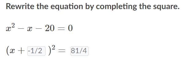 Rewrite the equation by completing the square. x^2-x-20=0 (x+ ? )^2= ? please help-example-1