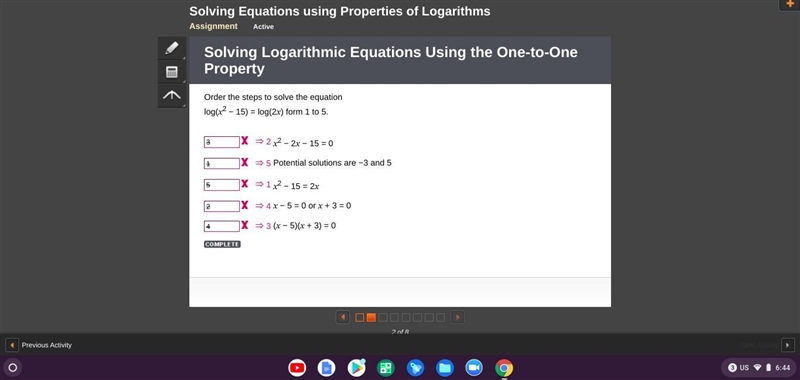 Order the steps to solve the equation log(x2 - 15) = log(2x) form 1 to 5. x² – 2x-example-1