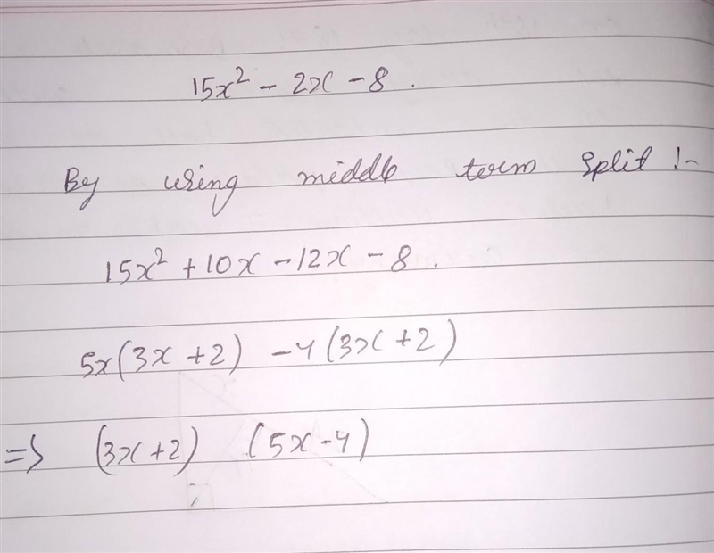 Factor this polynomial expression. 15x2 - 2x-8 O A. (5x + 4)(3x - 2) B. (5x-2)(3x-example-1