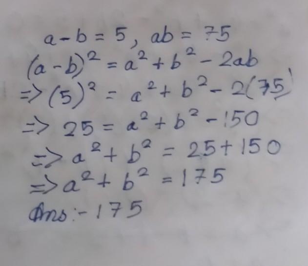 If a−b=5 and ab=75 find the value of a2+b2​-example-1