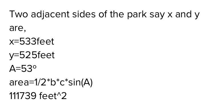 A park in a subdivision has a triangular shape. Two adjacent sides of the park are-example-1