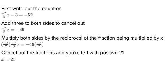 Negative 7 over 3, the whole multiplied by x minus 3 equals negative 52-example-1