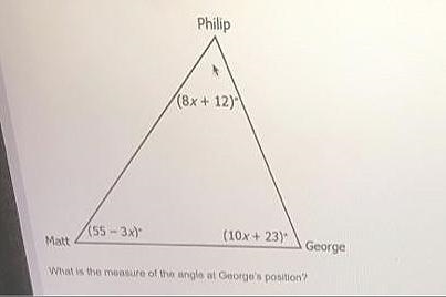 Philip (8x + 12° (55 - 3x)" Matt (10x + 23) George What is the measure of the-example-1