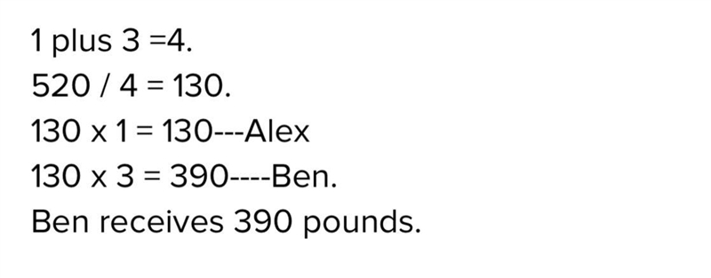 Alex and Ben share £520 in the ratio 1 : 3. How much money does Alex receive? *-example-1