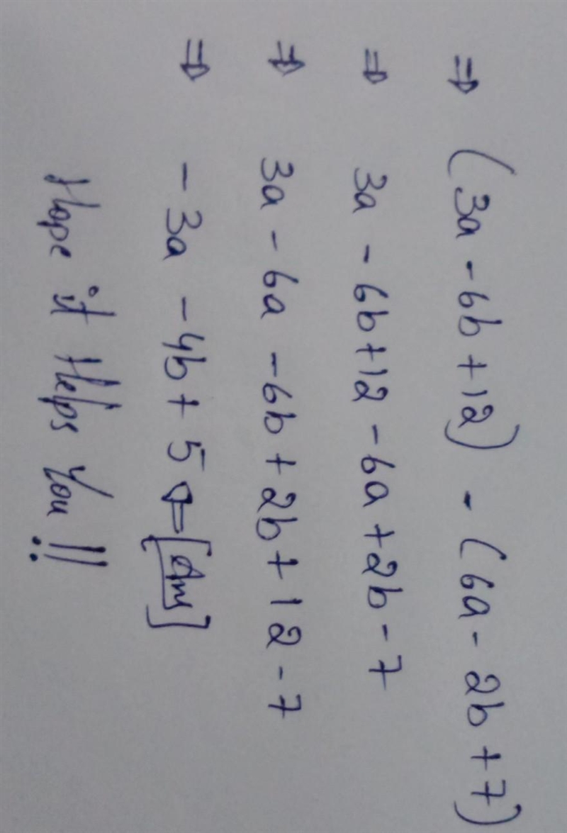 (3a - 6b + 12) - (6a - 2b + 7).-example-1