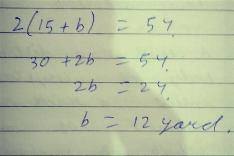 The perimeter of a rectangle garden is 54yd. One side has a length of 15 yd. Find-example-1