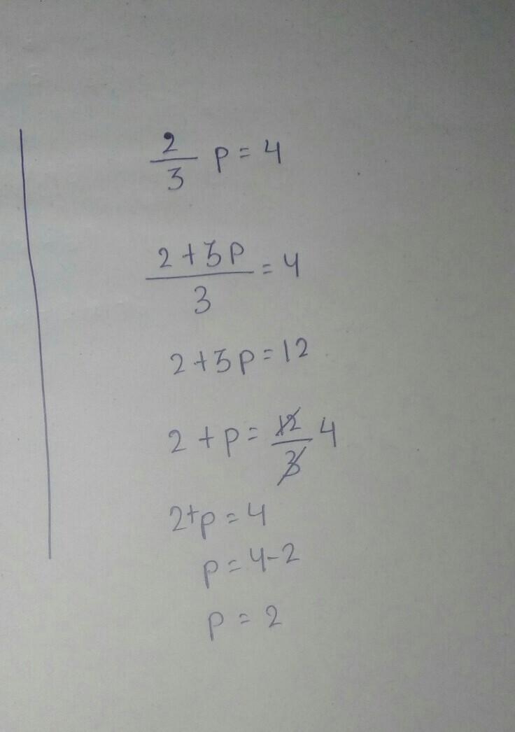 I need help with this question Solve for the value of P: 2/3 P = 4 ​-example-1