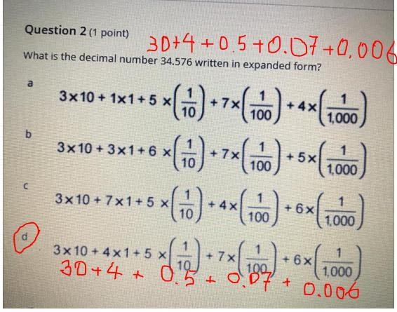 HELP 5TH GRADE QUESTION!!! Question 2 (1 point) What is the decimal number 34.576 written-example-1