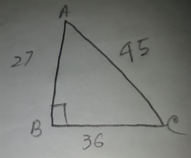 PLEASE HURRY TIME LIMIT 30 POINTS If ∆is a right triangle AB is 27, BC is 36, and-example-1