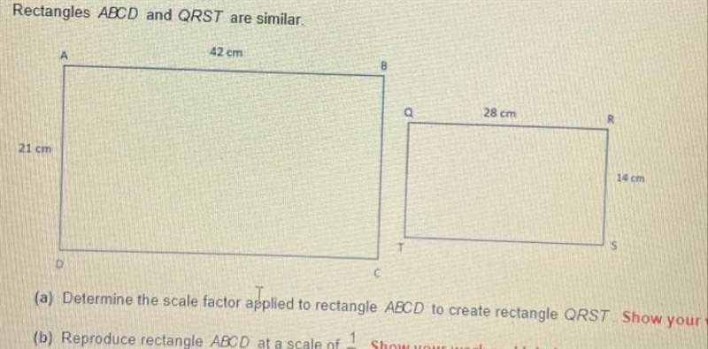 Rectangles ABCD and QRST are similar I 42 cm B 21 cm D (a) Determine the scale factor-example-1