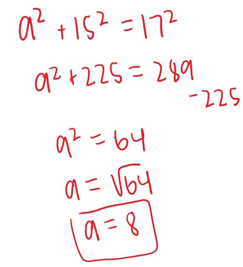 What is a^2+15^2=17^2 I can't figure out what A is... HELP PLSSSSSSSSSSSSSSSSSSSSS-example-1