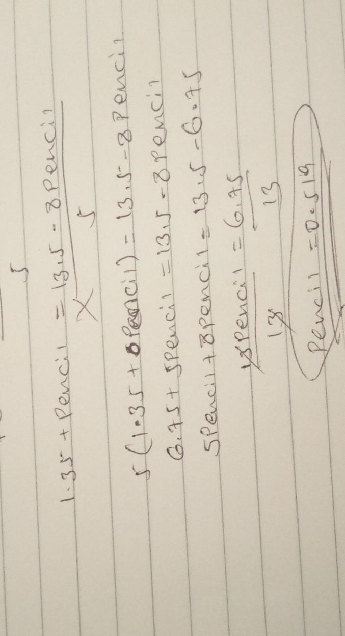 Peter bought 5 pens and 8 pencils they cost him 13,25€. How much does one pencil and-example-2