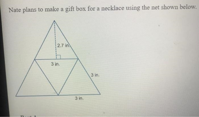 Nate plans to make a gift box for a necklace using the net shown below. The net is-example-1