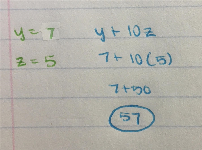 What is the value of the expression below when y = 7 and z= 5? what is y + 10z-example-1